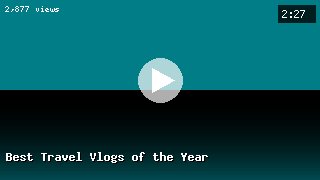 Best Travel Vlogs of the Year